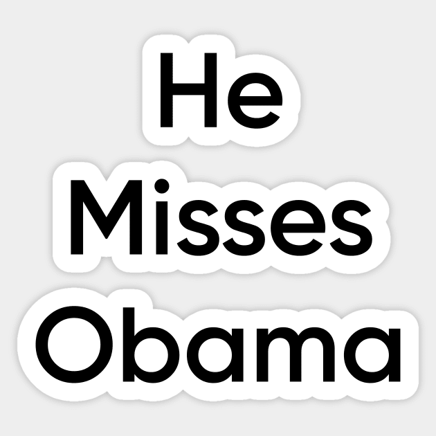 he misses obama Sticker by pixelprod